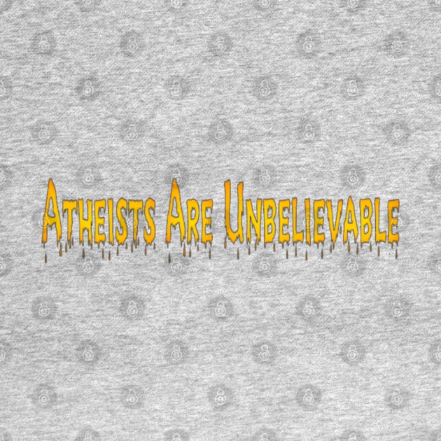 Atheists Are Unbelievable - Front by SubversiveWare